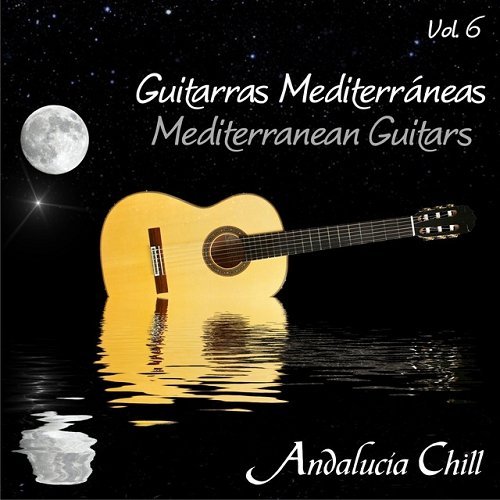 VA - Andalucia Chill Guitarras Mediterraneas Mediterranean Guitars Vol 6 (2015)