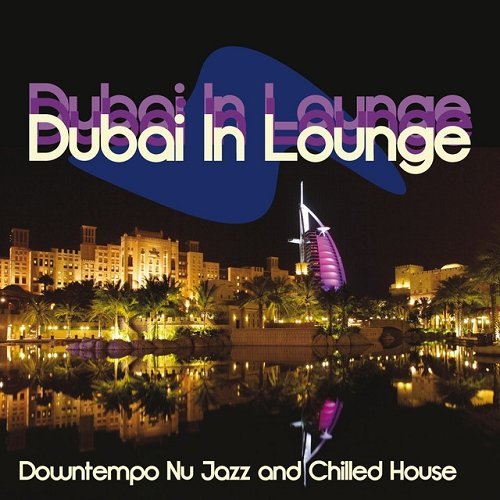 VA - Dubai in Lounge Downtempo Nu Jazz and Chilled House (2015)