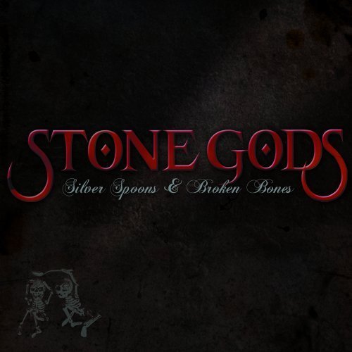 Stone Gods - Silver Spoons &amp; Broken Bones (2008) (FLAC)