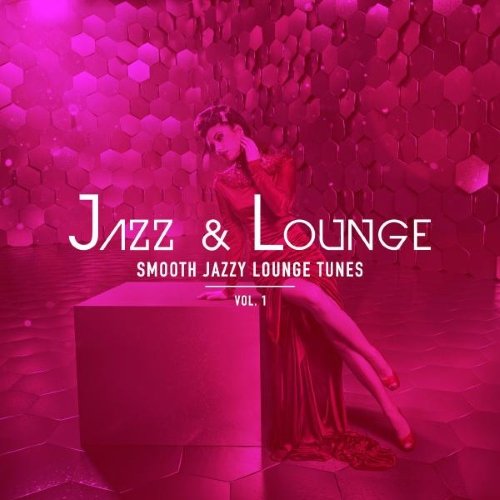 VA - Jazz &amp; Lounge (Smooth Jazzy Lounge Tunes, Vol. 1)(2015)
