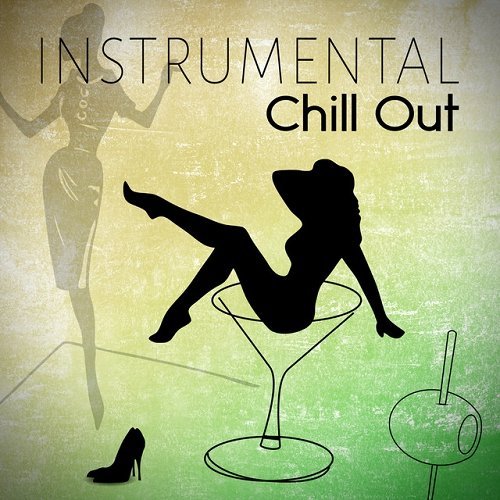 VA - Instrumental Chill Out Relaxing Piano Bar Music Romantic Dinner Party Cool Instrumental Music Emotional Songs Chill Moments (2015)