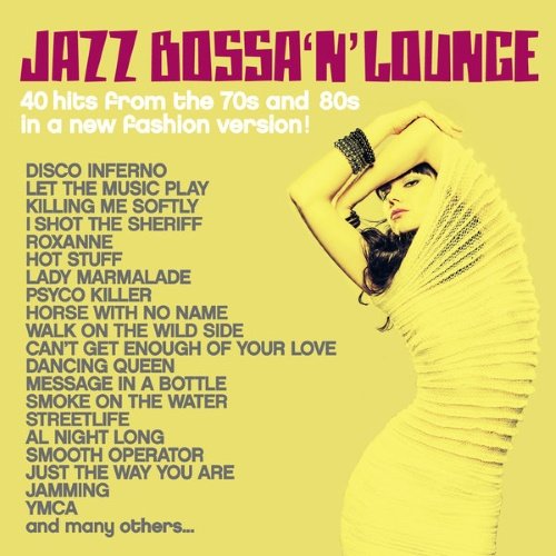 VA - Jazz, Bossa 'n' Lounge (40 Hits from the 70s and 80s in a New Fashion Version!)(2015)