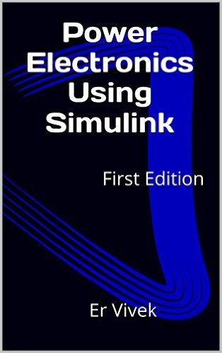 Power Electronics Using Simulink: First Edition