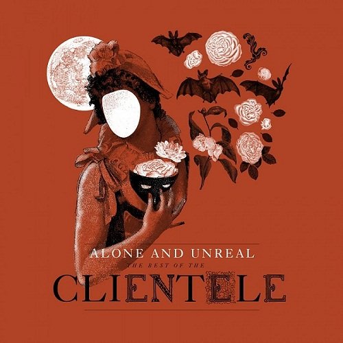 The Clientele - Alone and Unreal The Best of the Clientele (Deluxe Edition) (2015)