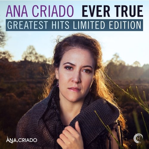 Ana Criado - Ever True - Greatest Hits Limited Edition (2015) 