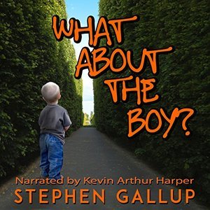 What about the Boy?: A Father's Pledge to His Disabled Son: A True Story About Relationships and Health Within a Family Helping Their 