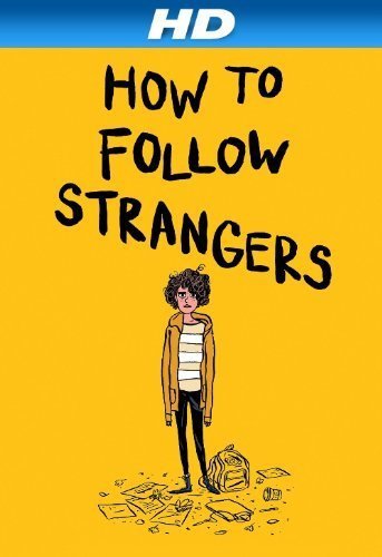 How to Follow Strangers 2013 720p WEB-DL AAC2.0 H 264-BHD