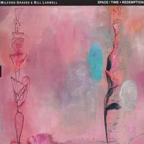 Milford Graves &amp; Bill Laswell - Space,Time Redemption (2015)