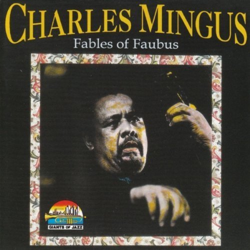 Charles Mingus - Fables of Faubus (1996) 320 Kbps