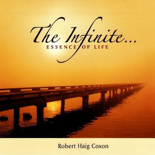 Robert Haig Coxon - The Infinite... Essence of Life (2009) Lossless