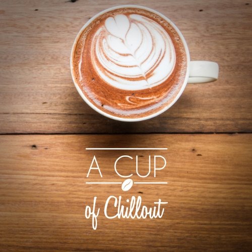 VA - A Cup of Chillout (2015)