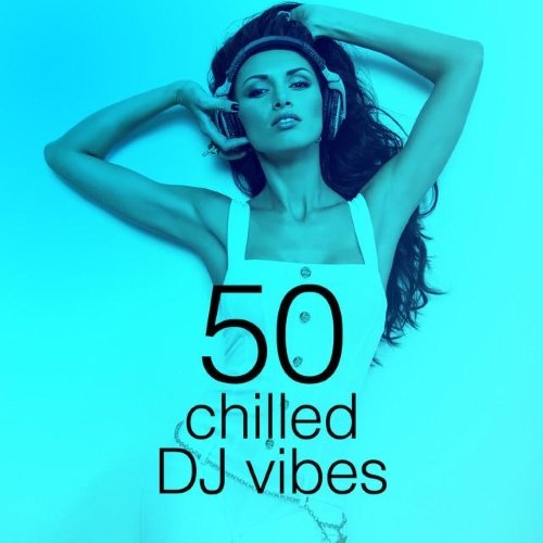 VA - 50 Chilled DJ Vibes (2015)