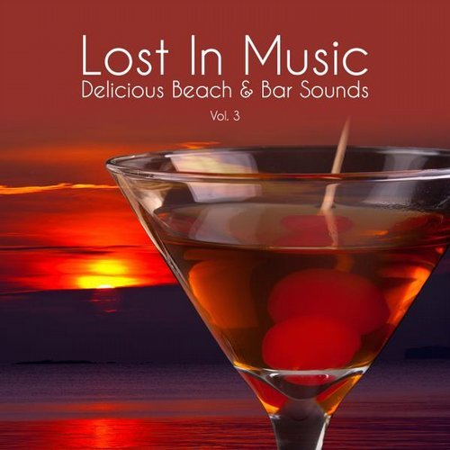 VA - Lost in Music - Delicious Beach &amp; Bar Sounds, Vol. 3 (2015)