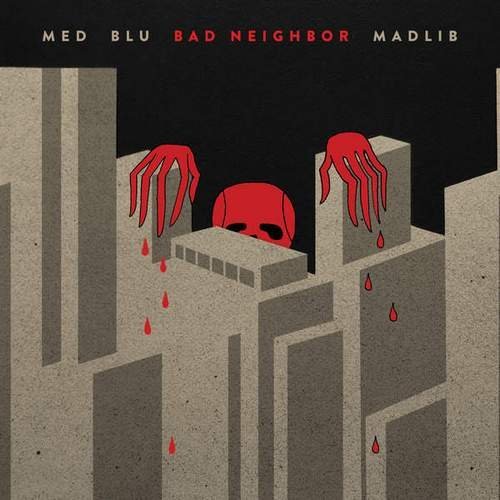 Med, Blu and Madlib - Bad Neighbor (2015)