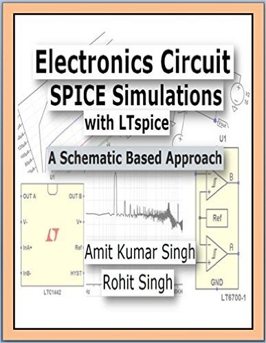 Electronics Circuit SPICE Simulations with LTspice: A Schematic Based Approach (Beginner Book 1)