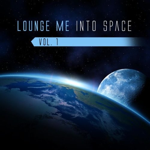 VA - Lounge Me into Space, Vol. 1 (2015)