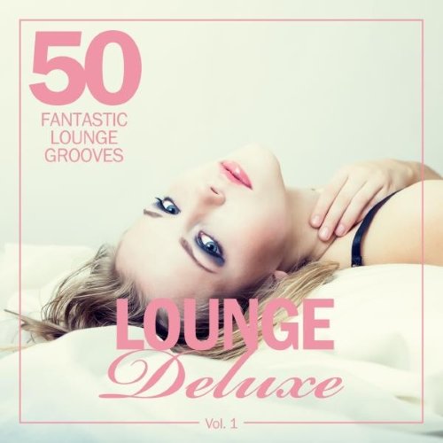 VA - Lounge Deluxe, Vol. 1 (50 Fantastic Lounge Grooves)(2015)