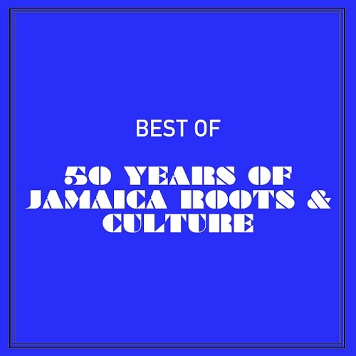Best Of 50 Years Of Jamaica Roots &amp; Culture (2015)