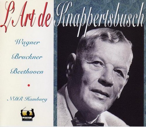 L'Art de Hans Knappertsbusch - Richard Wagner, Anton Bruckner, Ludwig van Beethoven (1997) (APE)