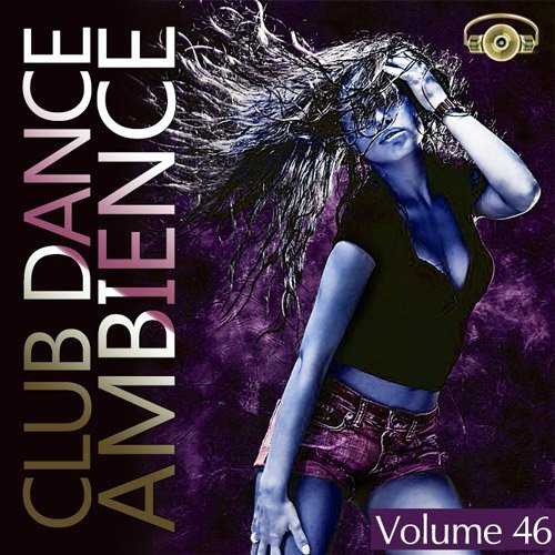 VA - Club Dance Ambience Vol.46 (2015)