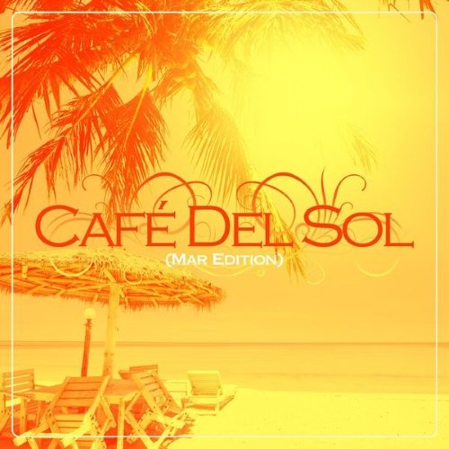 VA - Cafe Del Sol (Mar Edition) Vol. 1 (2015)