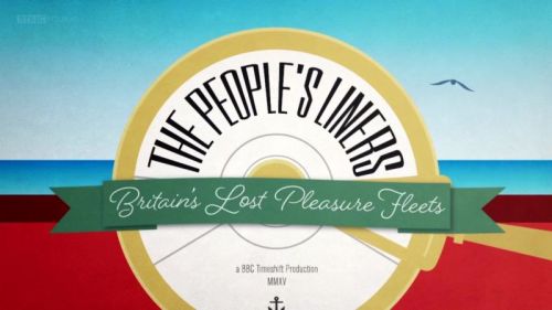 BBC Time Shift - The People's Liners: Britain's Lost Pleasure Fleets (2015) 720p HDTV x264-MVGroup