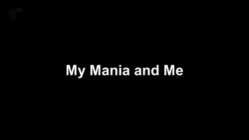 Channel 4 - My Mania and Me (2015) 720p HDTV x264-C4TV