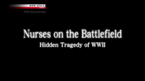 NHK - Nurses on the Battlefield: Hidden Tragedy of WWII (2015) 720p HDTV x264-MVGroup