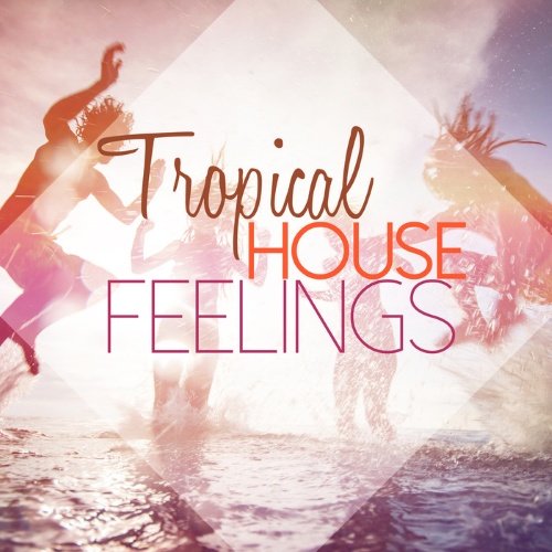 VA - Tropical House Feelings (2015)