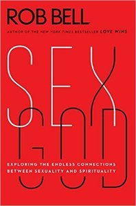 Sex God: Exploring the Endless Connections Between Sexuality and Spirituality