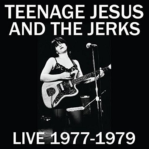 Teenage Jesus &amp; The Jerks - Live 1977-1979 (2015)