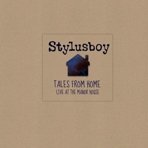 Stylusboy - Tales from Home Live at the Manor House (2015)