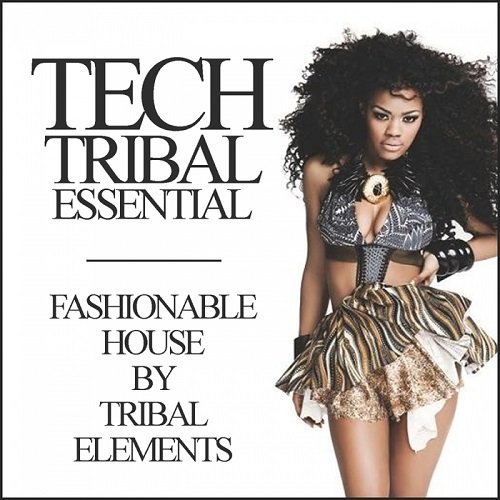 VA - Tech Tribal Essential Fashionable House By Tribal Elements (2015)