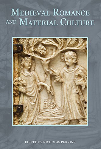 Medieval Romance and Material Culture (Studies in Medieval Romance)