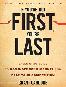 Grant Cardone - If You’re Not First, You’re Last
