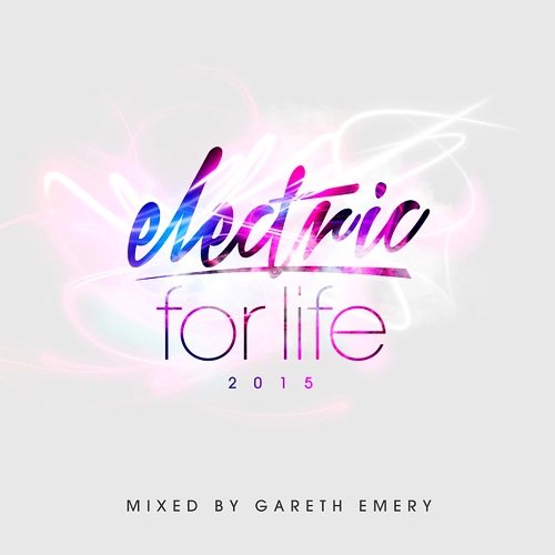 Electric For Life (Mixed By Gareth Emery) (2015)