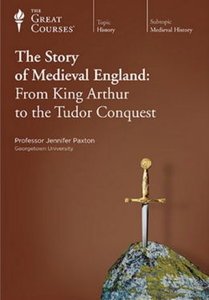 TTC Video - The Story of Medieval England: From King Arthur to the Tudor Conquest by Jennifer Paxton, Ph.D.