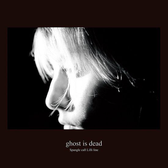 Spangle Call Lilli Line - Ghost Is Dead (2015)