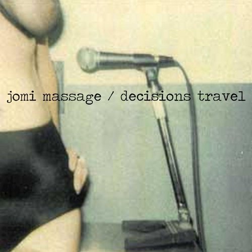 Jomi Massage - Decisions Travel - demos 1999 (2015)