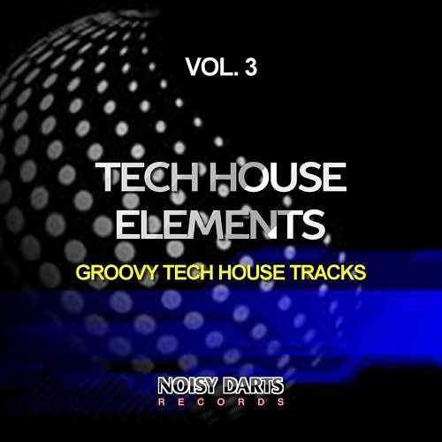 VA - Tech House Elements Vol.3 (Groovy Tech House Tracks) (2015)