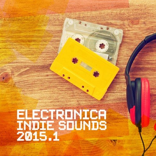 VA - Electronica Indie Sounds 2015.1 (2015)