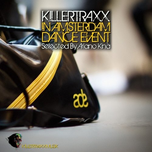 VA - Killertraxx In Amsterdam Dance Event (Selected by Ariano Kina)(2015)