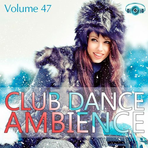 VA - Club Dance Ambience Vol.47 (2015)