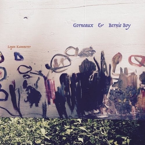 Logan Kammerer - Gorneaux and Bernie Boy (2015)