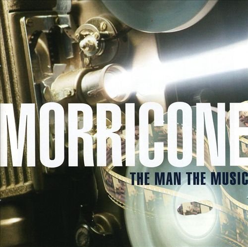 Ennio Morricone - The Man And His Music (2006)