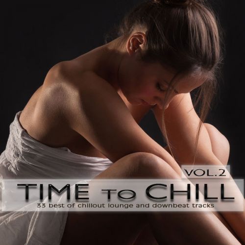 VA - Time to Chill, Vol. 2 (33 Best of Chillout Lounge and Downbeat Tracks)(2015)