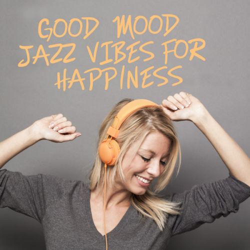 VA - Good Mood Jazz Vibes for Happiness (2015) Lossless