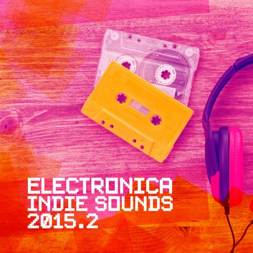 VA - Electronica Indie Sounds 2015.2 (2015)
