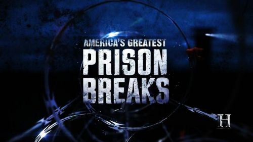 History Channel - America's Greatest Prison Breaks (2015)