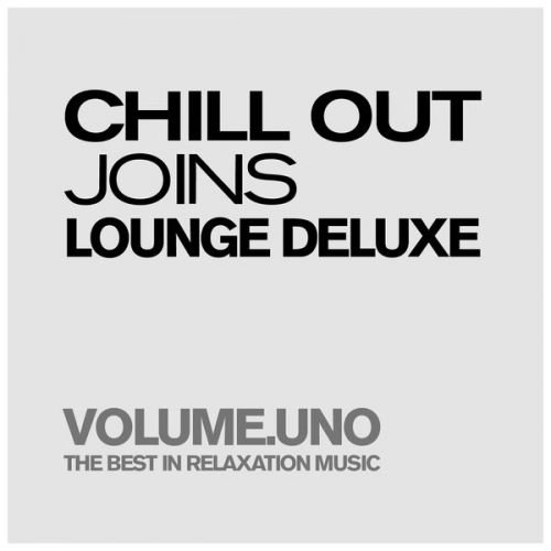 VA - Chill Out Joins Lounge Deluxe, Volume.uno (The Best In Pure Relaxation &amp; Smooth Music)(2010)